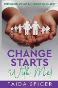 Change Starts With Me: Memoirs of an Unwanted Child