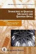 Symmetries in quantum mechanics and quantum optics : proceedings of The First International Workshop, Burgos (Spain), 21-24 September, 1998