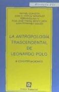 La antropología trascendental de Leonardo Polo : segundas conversaciones