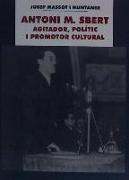 Antoni M. Sbert, agitador, polític i promotor cultural