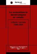 La normalització terminològica en català : criteris i termes, 1986-2004 : TERMCAT, centre de terminologia