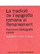 La tradició de l'epigrafia romana al Renaixement : patrimoni bibliogàfic català
