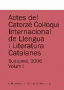 Actes del Catorzè Col·loqui Internacional de Llengua i Literatura Catalanes. Budapest, 2006. Vol. 1: Universitat Eötvös Loránd de Budapest, 4-9 de setembre de 2006