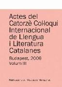 Actes del Catorzè Col·loqui Internacional de Llengua i Literatura Catalanes. Budapest, 2006. Vol. 2: Universitat Eötvös Loránd de Budapest, 4-9 de setembre de 2006