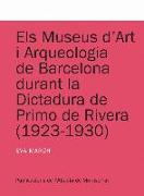 Els museus d'Art i Arqueologia de Barcelona durant la dictadura de Primo de Rivera (1923-1930)