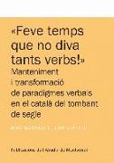 "Feve temps que no diva tants verbs!" : Manteniment i transformació de paradigmes verbals en el català nord-occidental del tombant de segle