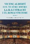 Vicenç Alberti i el teatre entre la il·lustració i el romanticisme. Vol. I