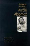 Palabras reunidas para Aurora de Albornoz : actas de las Jornadas celebradas en Luarca del 19 al 21 de diciembre de 2005