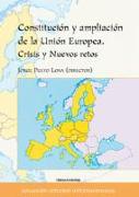 Constitución y ampliación de la Unión Europea : crisis y nuevos retos