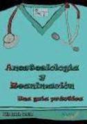Anestesiología y reanimación : una guía práctica