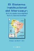 El sistema institucional del Mercosur : de la intergubernamentalidad hacia la supranacionalidad