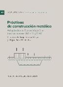 Prácticas de construcción metálica : adaptadas a Eurocódigo 3 e instrucciones IAP-11 y EAE