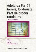 Adelaida Ferré i Gomis, folklorista: l'art de brodar rondalles