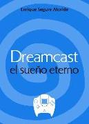 Dreamcast. El sueño eterno
