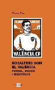 Nosaltres som el València : futbol, poder i identitats