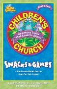Children's Church Snacks & Games: A Fun Lesson-Based Snack & Game for Each Lesson