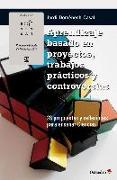 Aprendizaje basado en proyectos, trabajos prácticos y controversias : 28 propuestas y reflexiones para enseñar ciencias