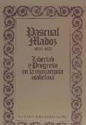 Pascual Madoz 1805-1870 : libertad y progreso monarquía isabelina