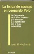 La física de causas en Leonardo Polo : la congruencia de la física filosófica y su distinción y compatibilidad con la física matemática