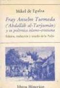 Fray Anselm Turmeda ('Abdallah al-Taryuman) y su polémica islamo-cristiana : edición, traducción y estudio de la tuhfa