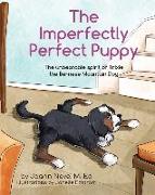 The Imperfectly Perfect Puppy: The Unbeatable Spirit of Trixie the Bernese Mountain Dog