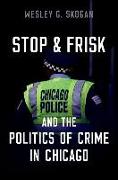Stop & Frisk and the Politics of Crime in Chicago