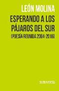 Esperando a los pájaros del sur : poesía reunida 2004-2016