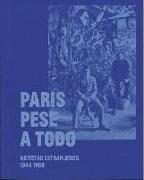 París pese a todo : artistas extranjeros, 1944-1968