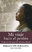 Mi viaje hacia el perdón : renaciendo de las cenizas del genocidio de Ruanda