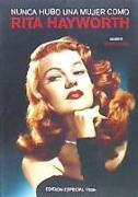 Nunca hubo una mujer como Rita Hayworth