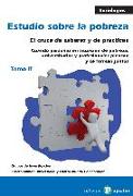 Estudio sobre la pobreza 2 : el encuentro de los saberes y las prácticas : cuando la pobreza y el mundo universitario piensan y se forman en conjunto