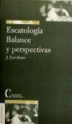 Escatología, balance y perspectivas