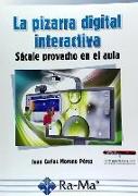 La pizarra digital interactiva : sácale provecho en el aula