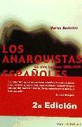 Los anarquistas españoles : los años heróicos 1868-1936