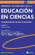 Principios y grandes ideas para la educación en ciencias : competencias de ciencias en la escuela