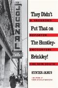 They Didn't Put That on the Huntley-Brinkley!: A Vagabond Reporter Encounters the New South