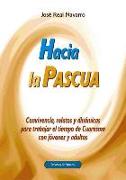 Hacia la Pascua : convivencia, relatos y dinámicas para trabajar el tiempo de Cuaresma con jóvenes adultos