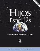 Hijos de las estrellas : nuestro origen, evolución y futuro