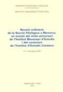 Reunió ordinària de la Secció Filològica a Menorca, en ocasió del vinte aniversari de l'Institut Menorquí d'Estudis i del Centenari de l'Institut d'Estudis Catalans : 11 i 12 de maig de 2007, en Maó