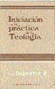 Iniciación a la práctica de la teología. Tomo III. Dogmática 2