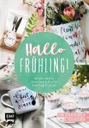 Hallo Frühling: Wunderschöne Kreativprojekte für Frühling und Ostern