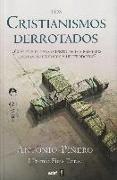 Los cristianismos derrotados : ¿cuál fue el pensamiento de los primeros cristianos heréticos y heterodoxos?