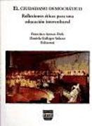 El ciudadano democrático : reflexiones éticas para una educación intercultural