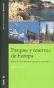 Parques y reservas de Europa : guía de los mejores espacios naturales