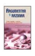 Argumentar y razonar : cómo enseñar y evaluar la capacidad de argumentar