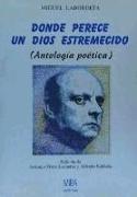 Donde perece un Dios estremecido : antología poética