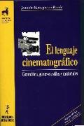 El lenguaje cinematográfico : gramática, género, estilos y materiales