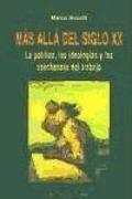Más allá del siglo XX : la política, las ideologías y las asechanzas del trabajo