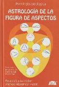 Astrología de la figura de aspectos : una nueva interpretación global del horóscopo