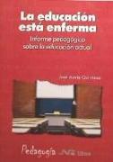 La educación está enferma : informe pedagógico sobre la educación actual